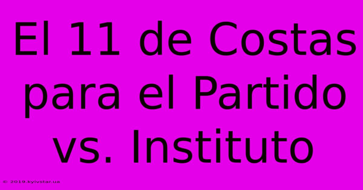 El 11 De Costas Para El Partido Vs. Instituto