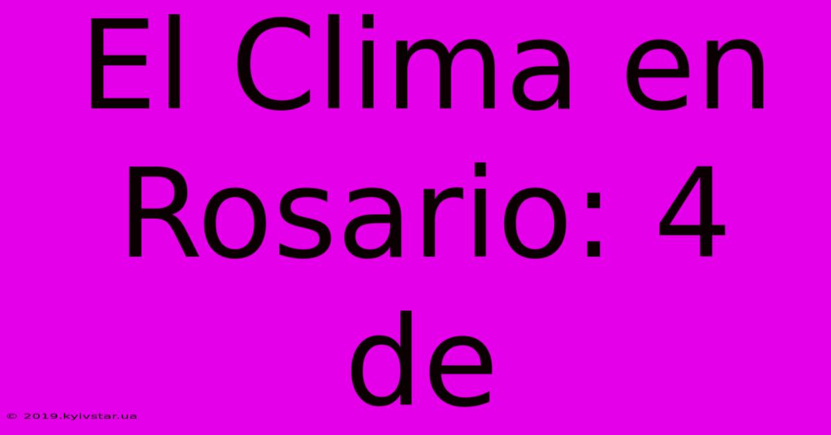 El Clima En Rosario: 4 De 