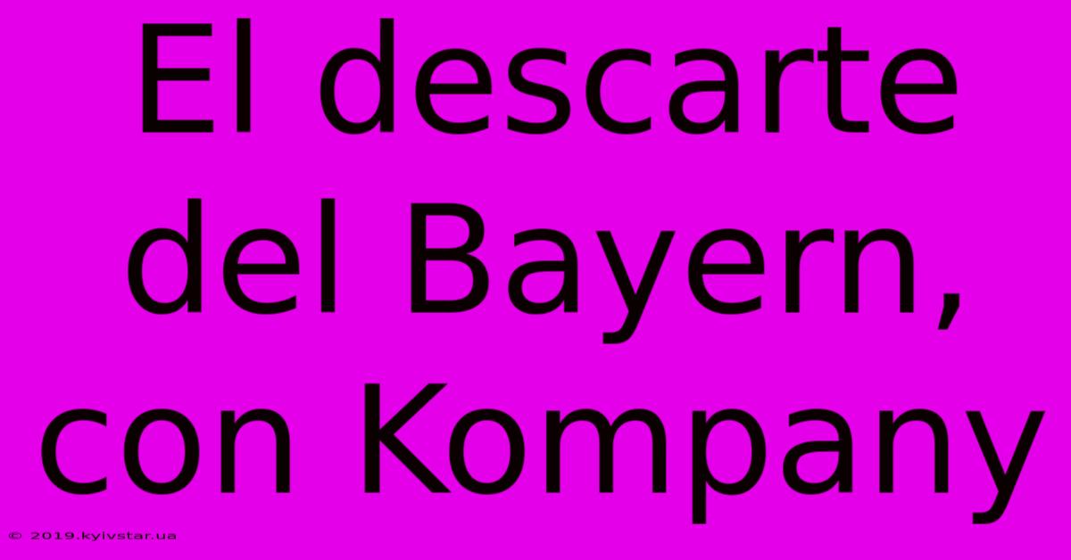 El Descarte Del Bayern, Con Kompany