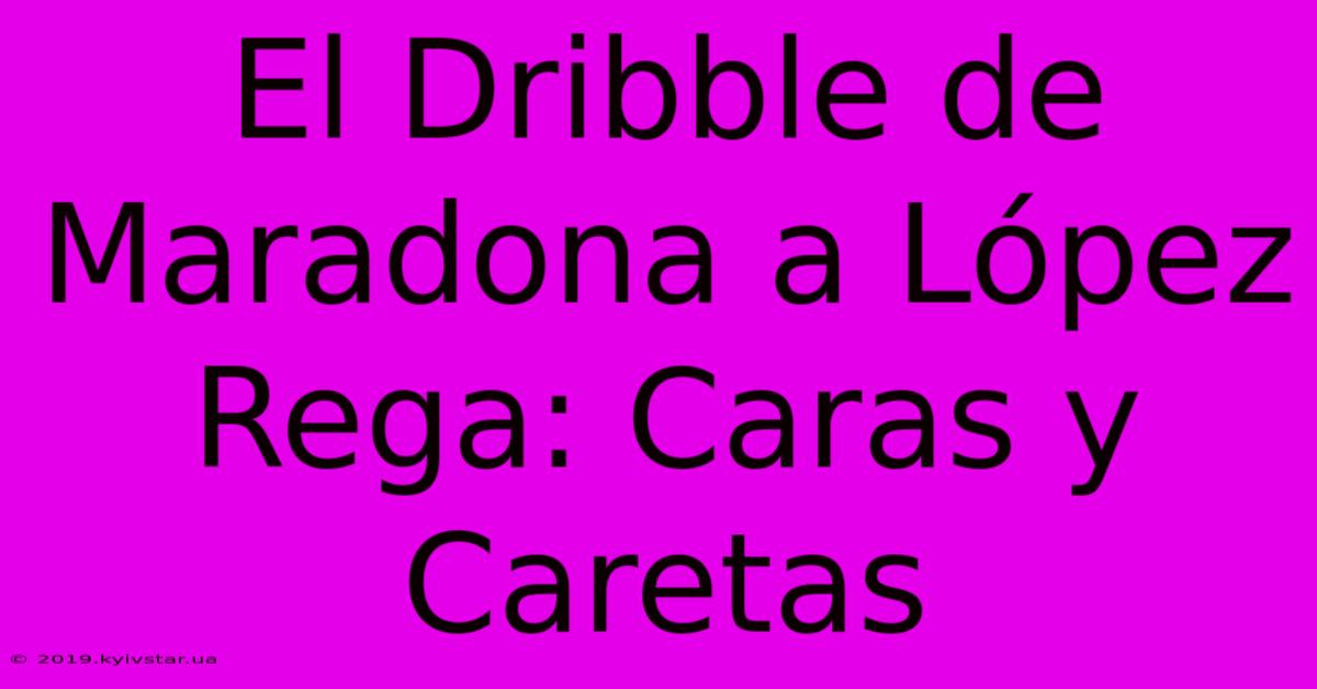 El Dribble De Maradona A López Rega: Caras Y Caretas