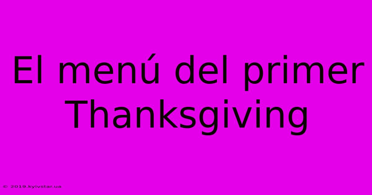 El Menú Del Primer Thanksgiving