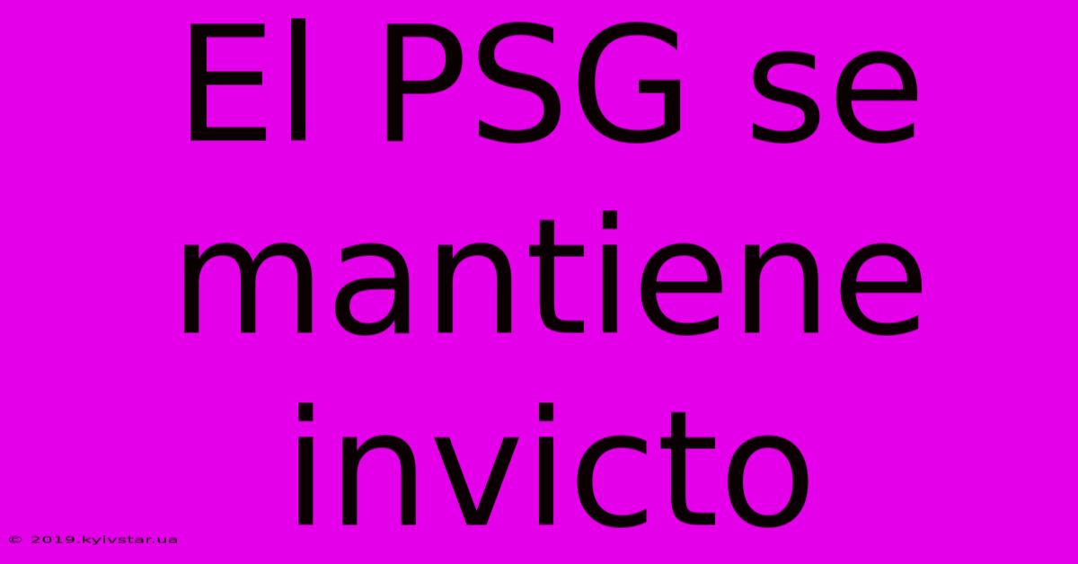 El PSG Se Mantiene Invicto