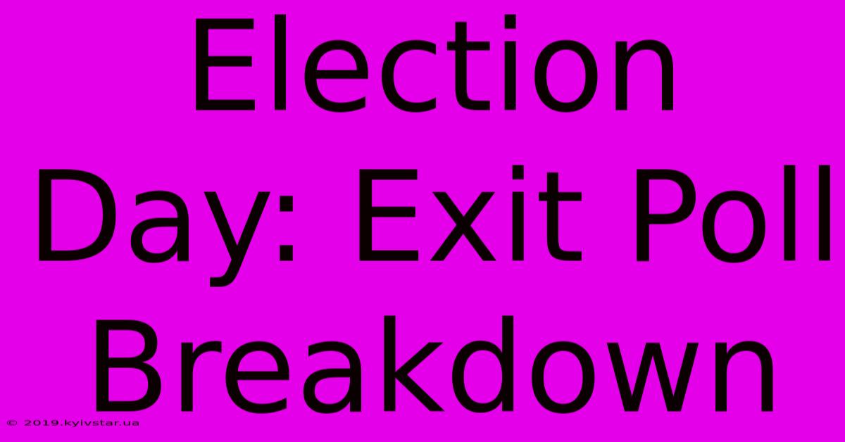 Election Day: Exit Poll Breakdown