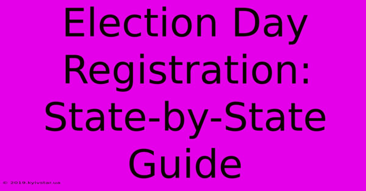 Election Day Registration: State-by-State Guide 