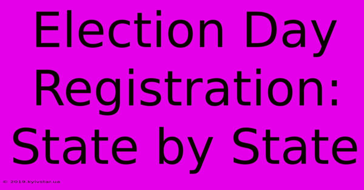 Election Day Registration: State By State