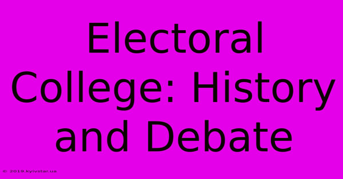 Electoral College: History And Debate