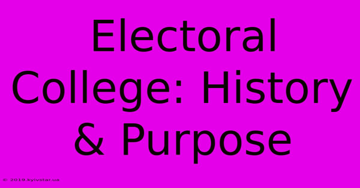 Electoral College: History & Purpose