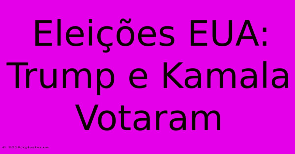 Eleições EUA: Trump E Kamala Votaram