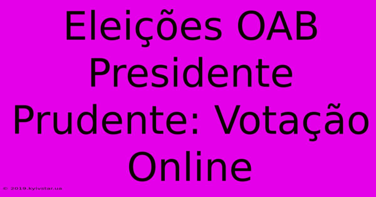 Eleições OAB Presidente Prudente: Votação Online