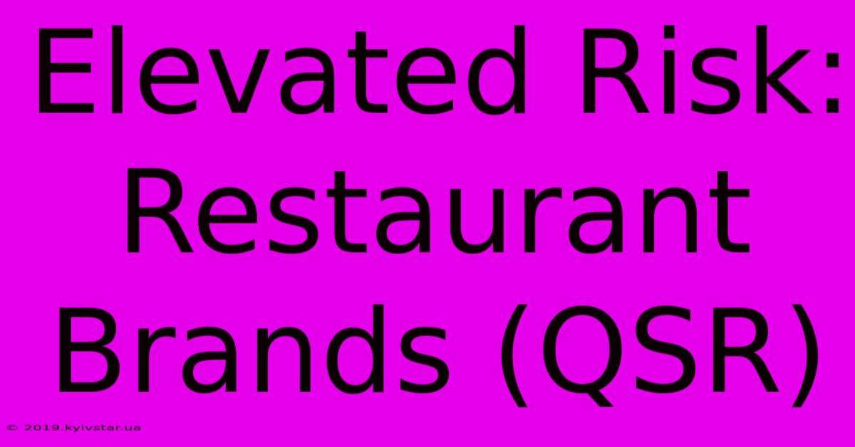 Elevated Risk: Restaurant Brands (QSR)