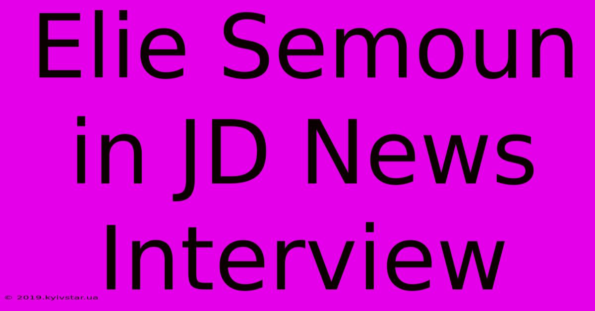 Elie Semoun In JD News Interview