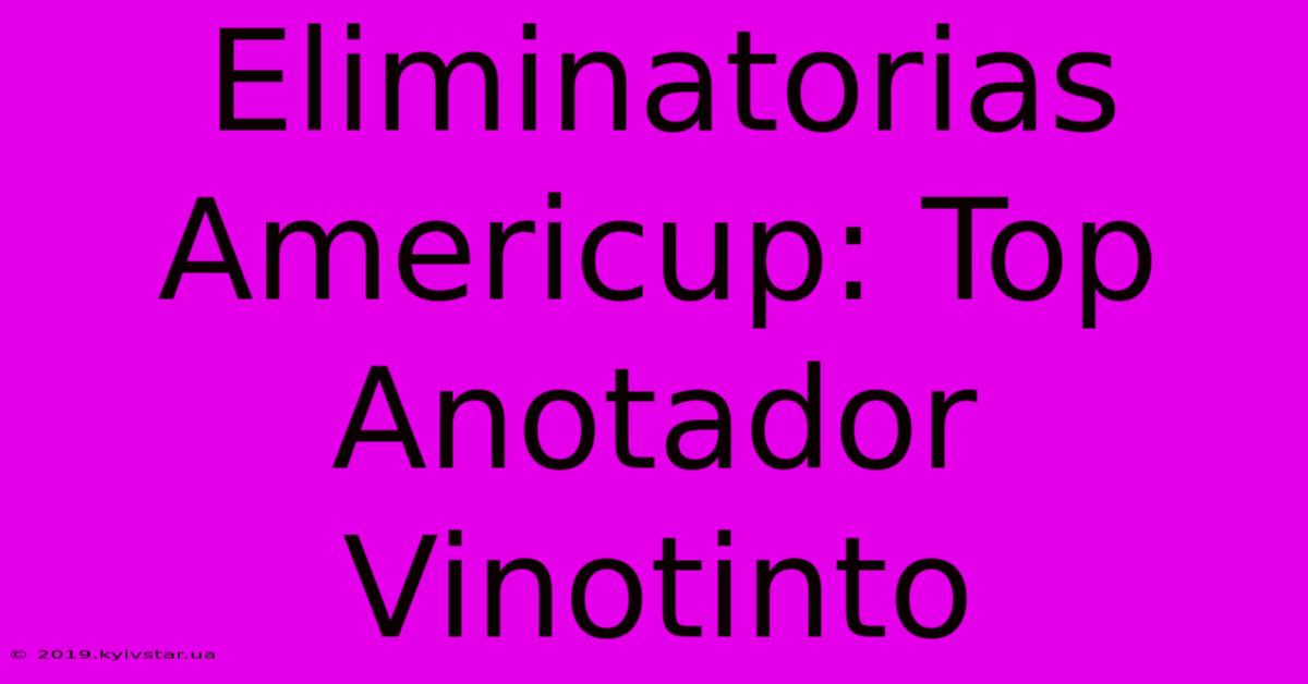 Eliminatorias Americup: Top Anotador Vinotinto 