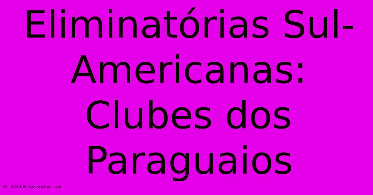 Eliminatórias Sul-Americanas: Clubes Dos Paraguaios 