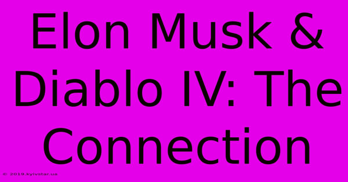 Elon Musk & Diablo IV: The Connection