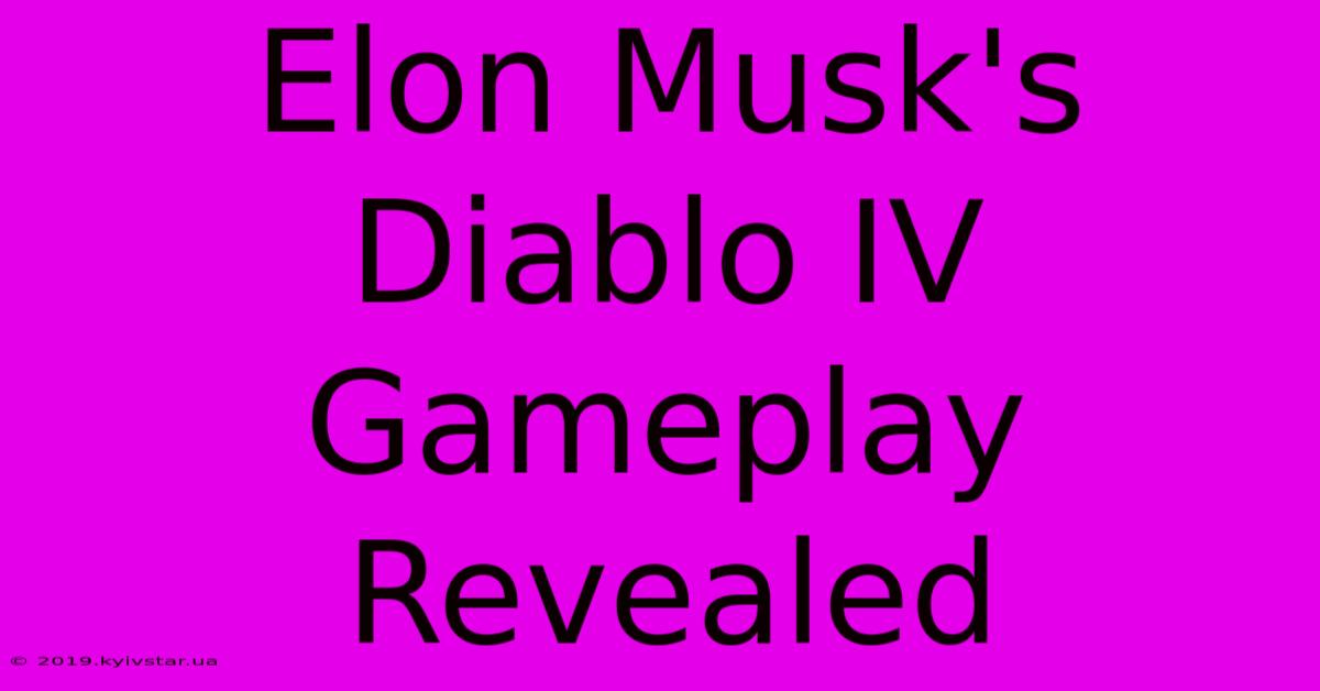 Elon Musk's Diablo IV Gameplay Revealed 