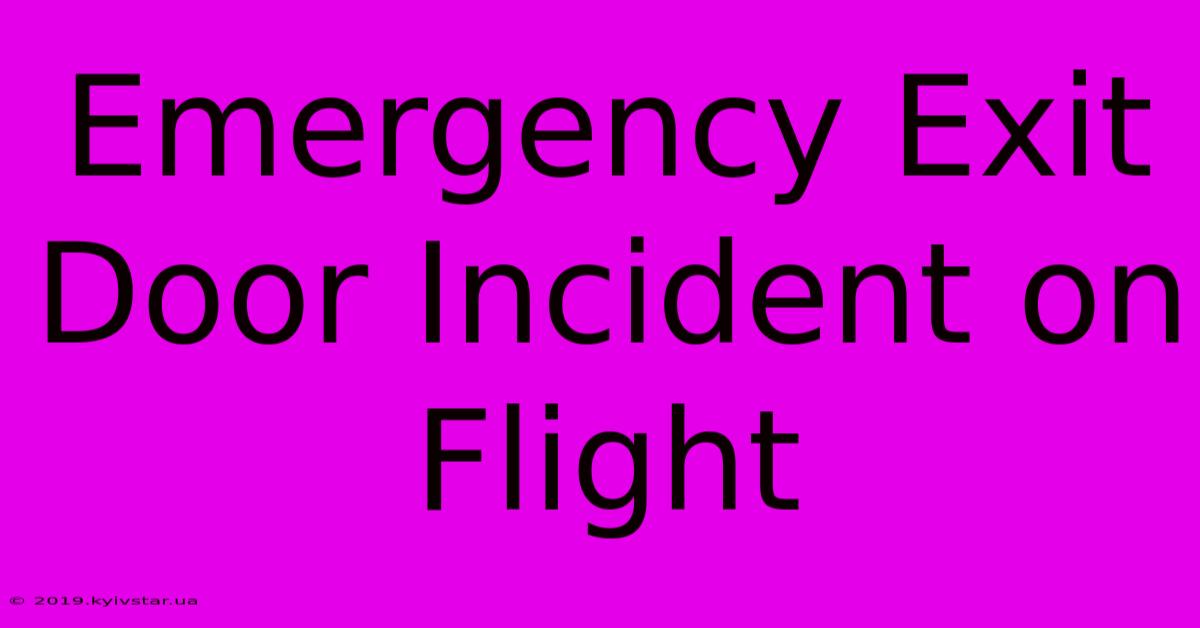 Emergency Exit Door Incident On Flight