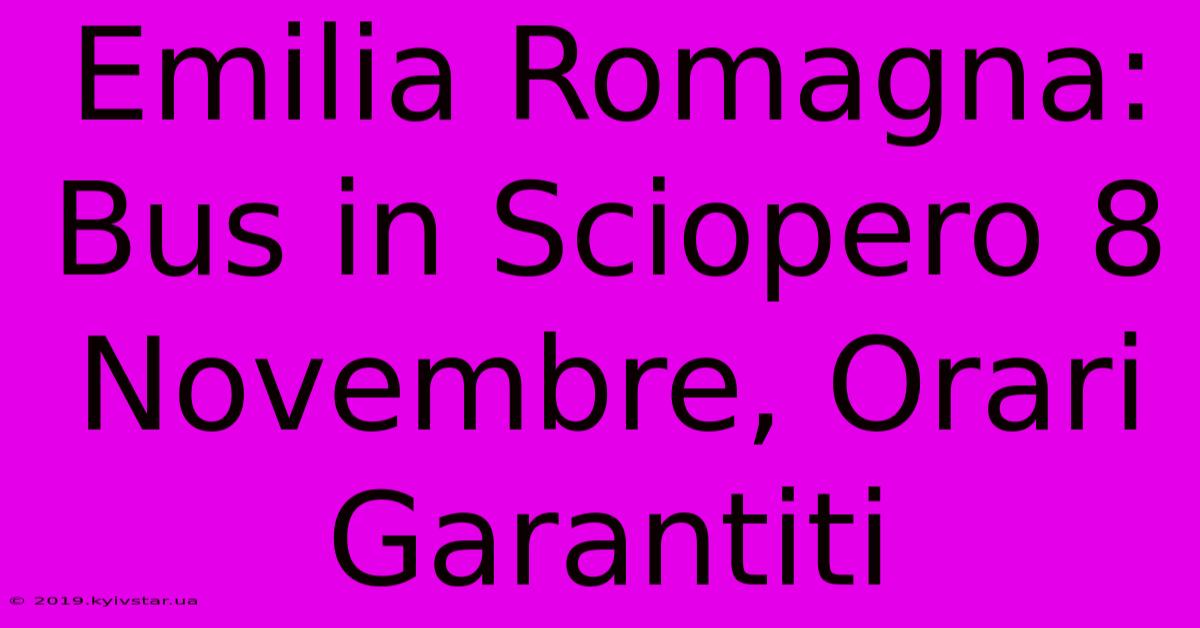 Emilia Romagna: Bus In Sciopero 8 Novembre, Orari Garantiti