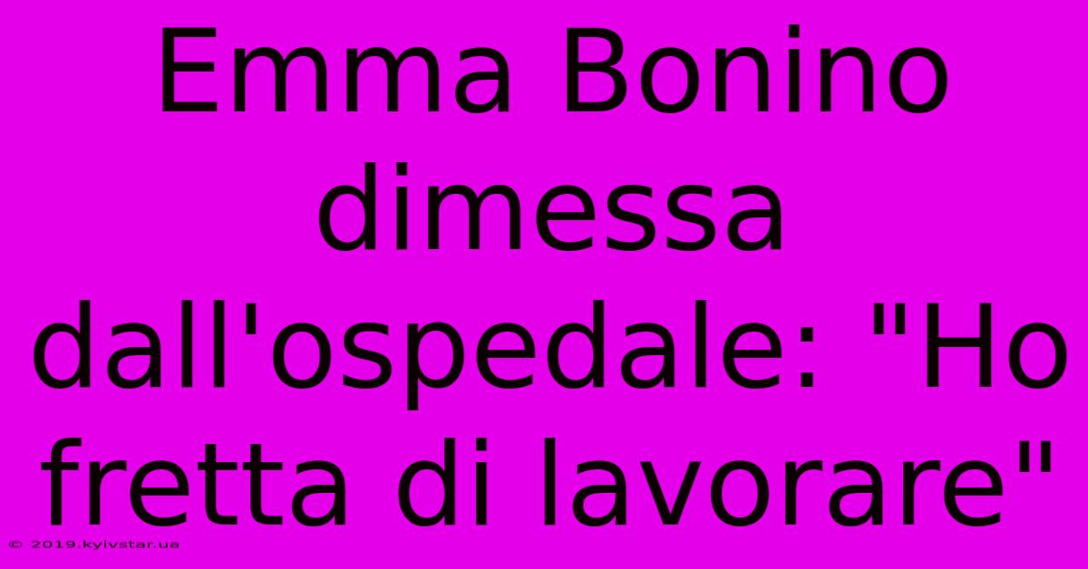 Emma Bonino Dimessa Dall'ospedale: 