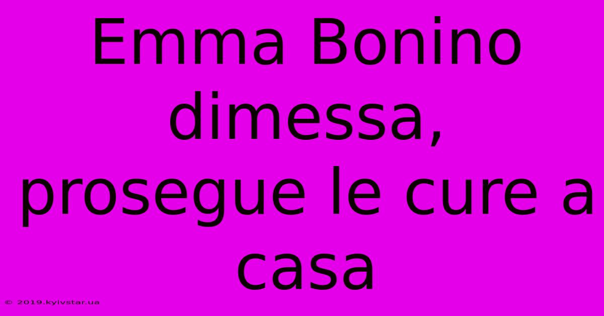 Emma Bonino Dimessa, Prosegue Le Cure A Casa 