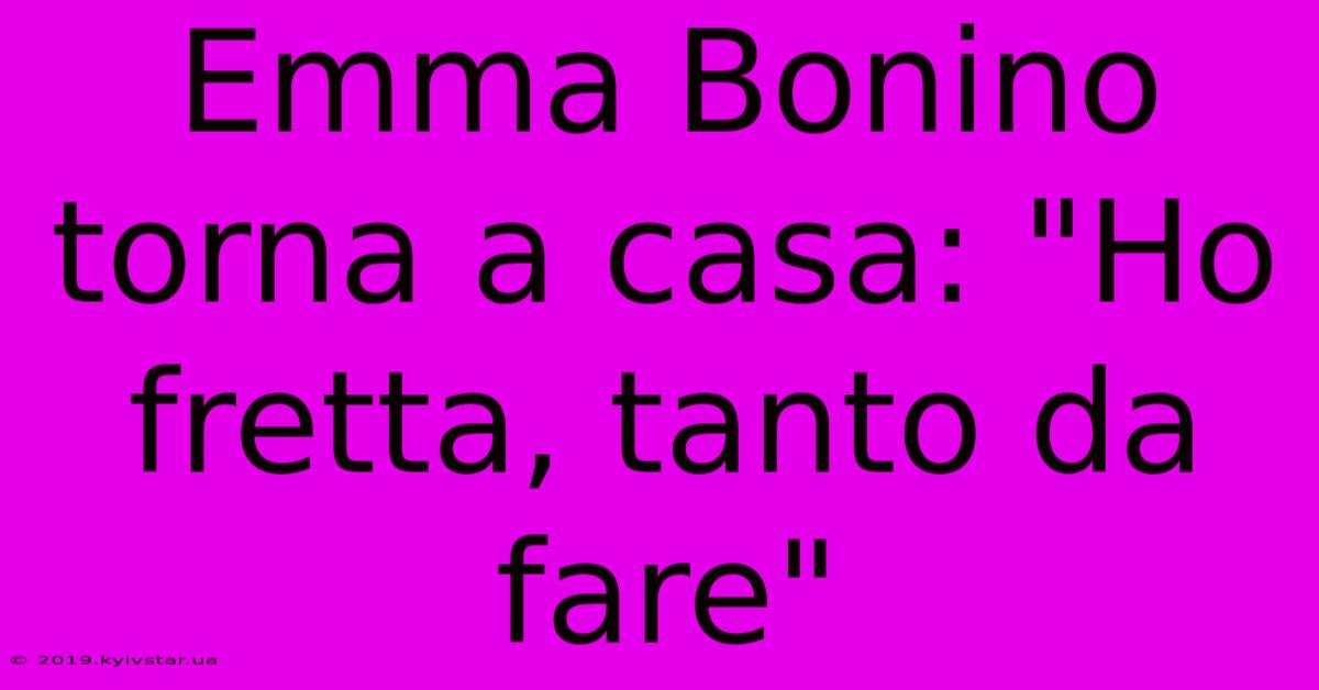 Emma Bonino Torna A Casa: 