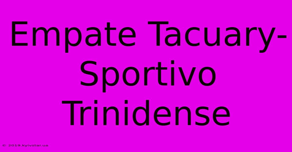 Empate Tacuary-Sportivo Trinidense