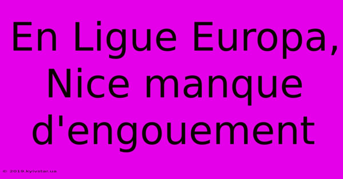 En Ligue Europa, Nice Manque D'engouement