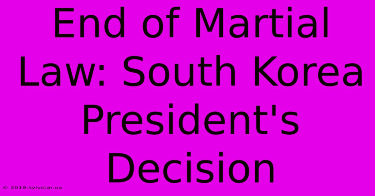 End Of Martial Law: South Korea President's Decision