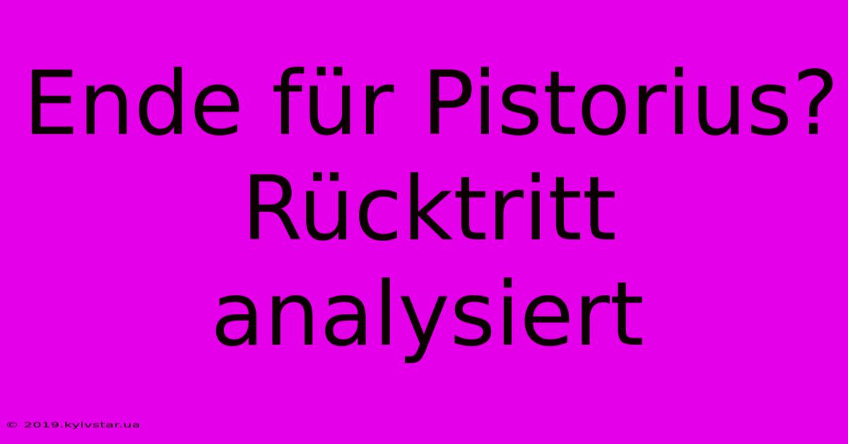 Ende Für Pistorius?  Rücktritt Analysiert