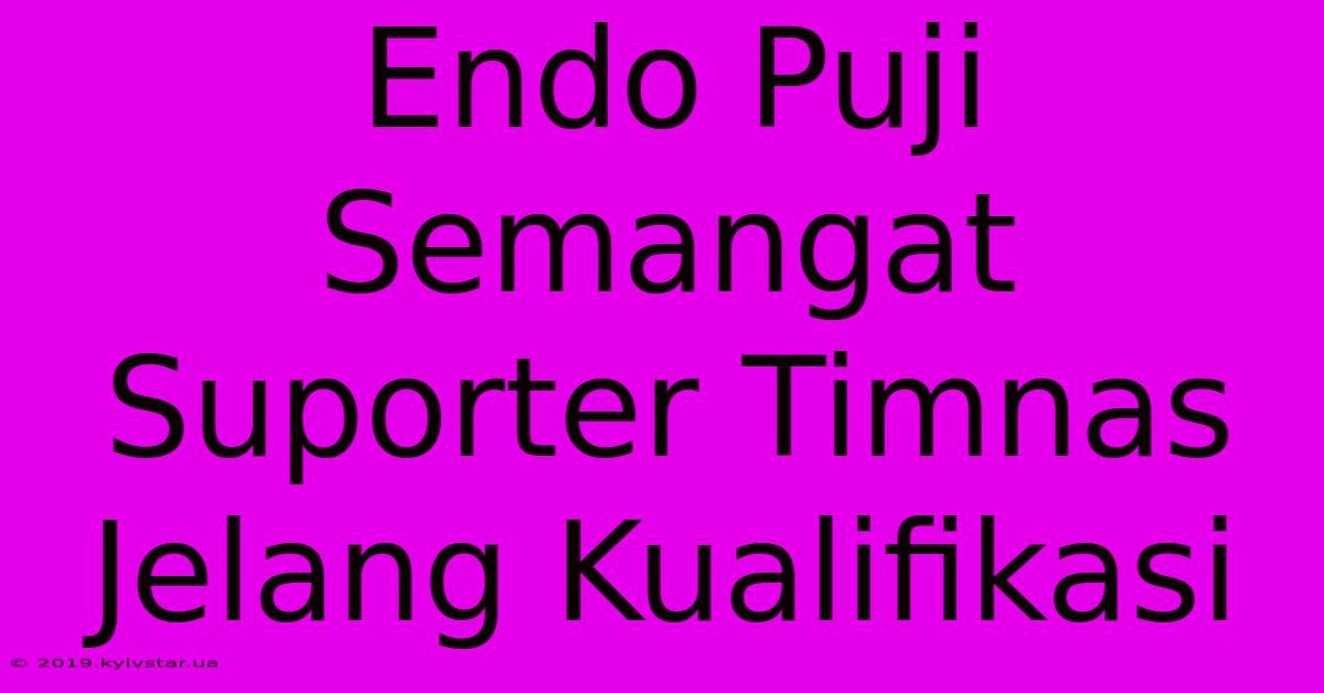 Endo Puji Semangat Suporter Timnas Jelang Kualifikasi