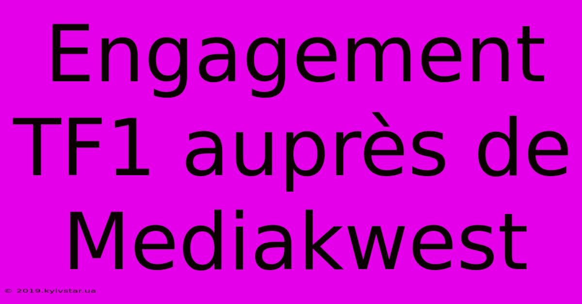 Engagement TF1 Auprès De Mediakwest