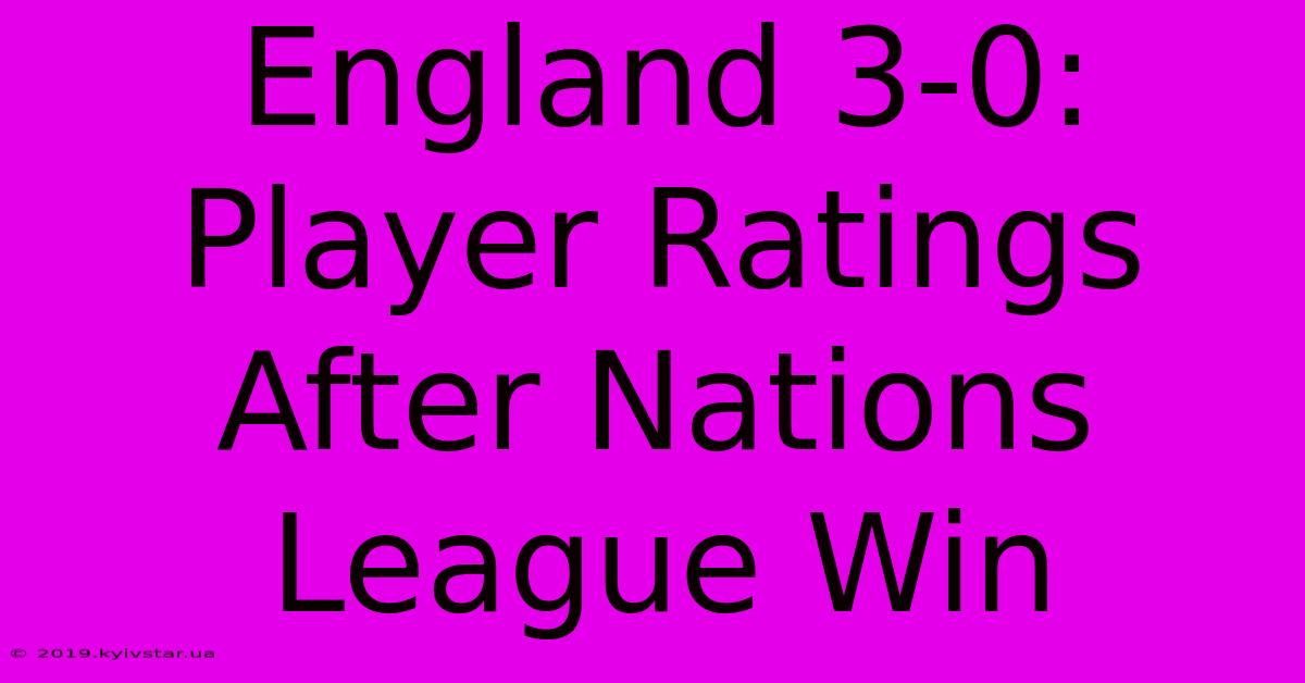 England 3-0: Player Ratings After Nations League Win