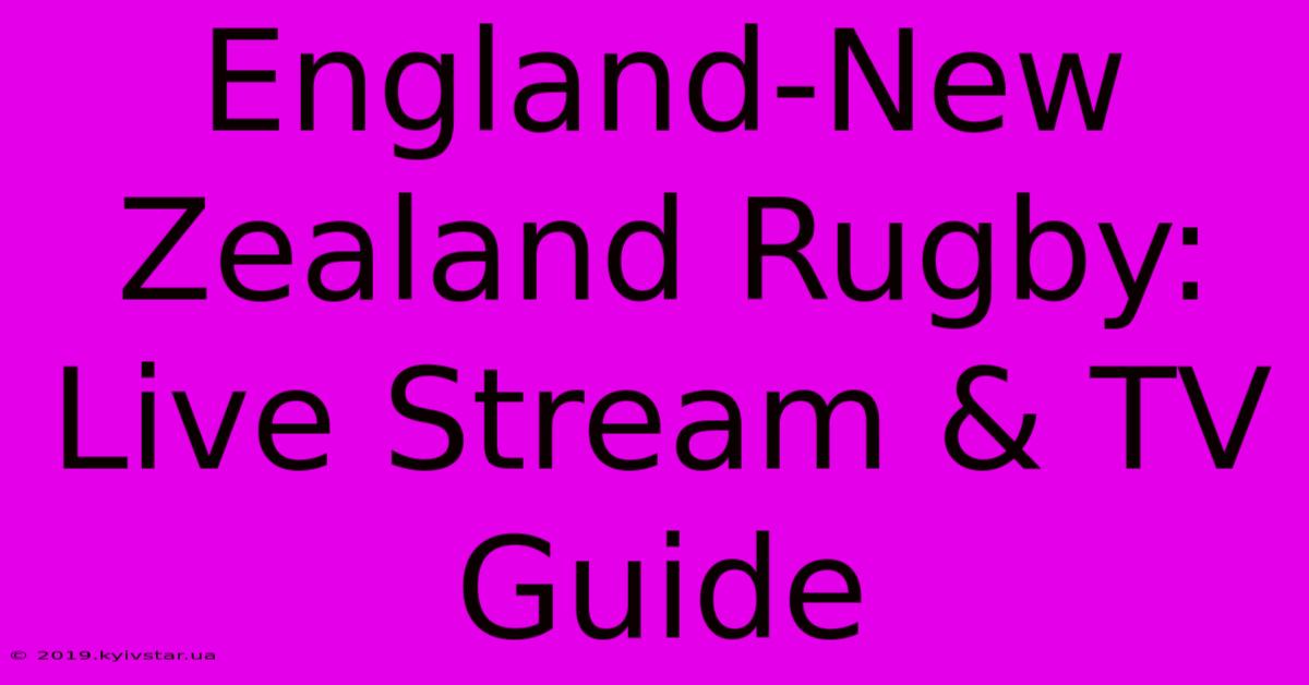 England-New Zealand Rugby: Live Stream & TV Guide 