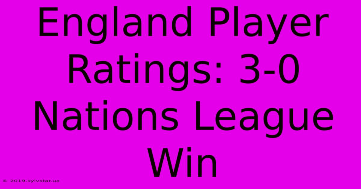 England Player Ratings: 3-0 Nations League Win 