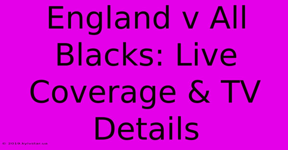 England V All Blacks: Live Coverage & TV Details 