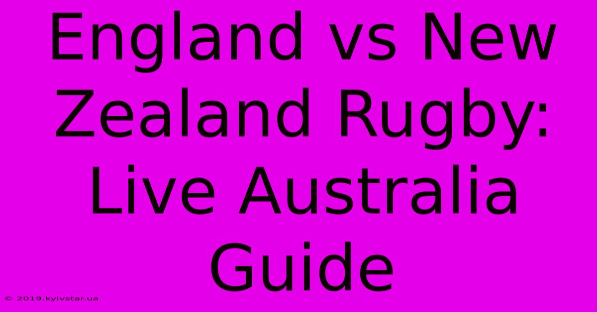 England Vs New Zealand Rugby: Live Australia Guide 