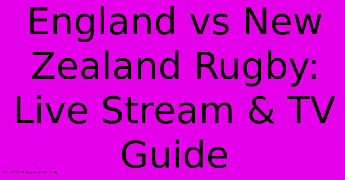 England Vs New Zealand Rugby: Live Stream & TV Guide