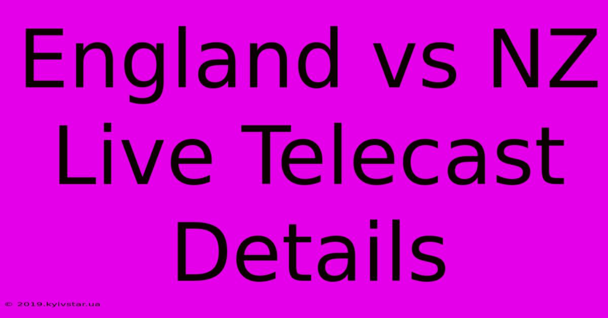 England Vs NZ Live Telecast Details