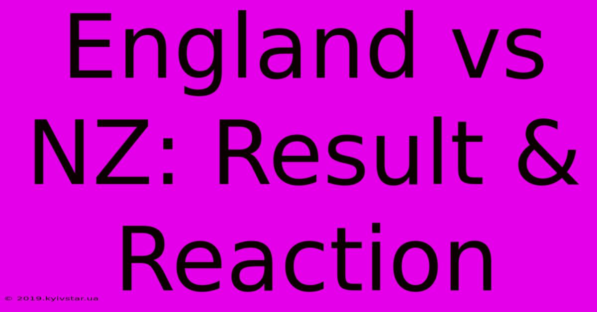 England Vs NZ: Result & Reaction