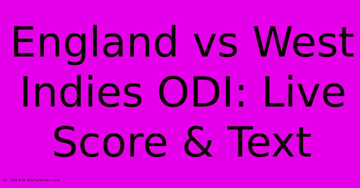 England Vs West Indies ODI: Live Score & Text