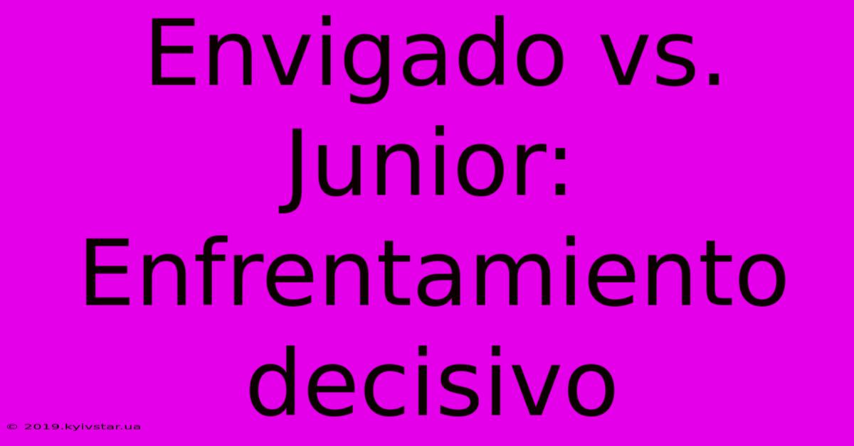 Envigado Vs. Junior: Enfrentamiento Decisivo