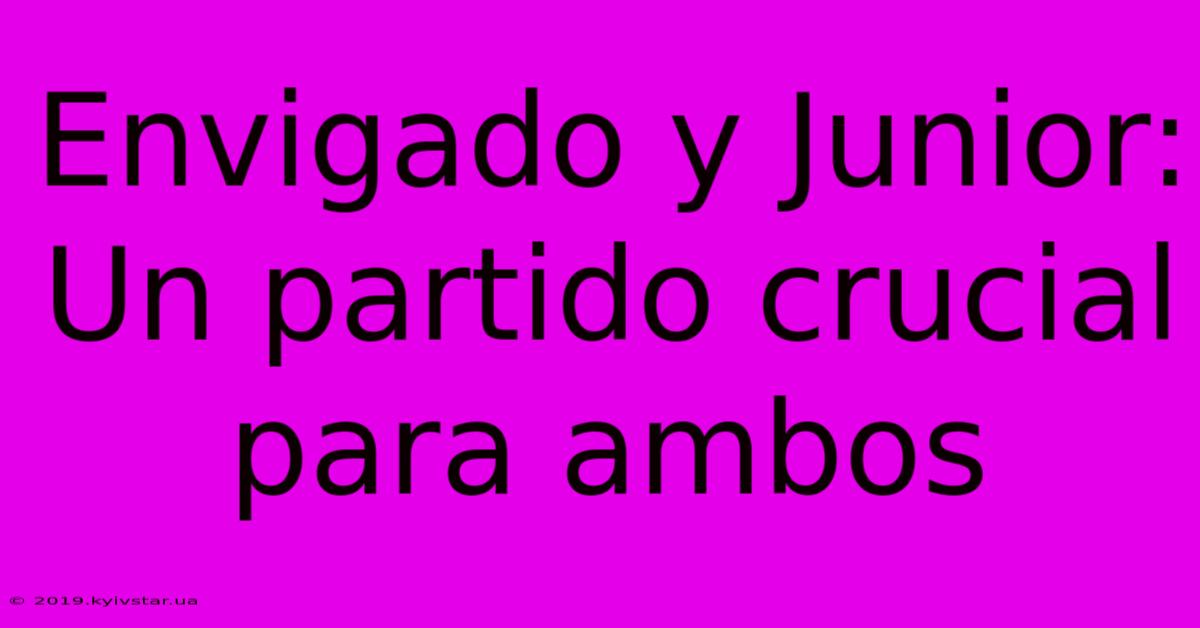 Envigado Y Junior: Un Partido Crucial Para Ambos 