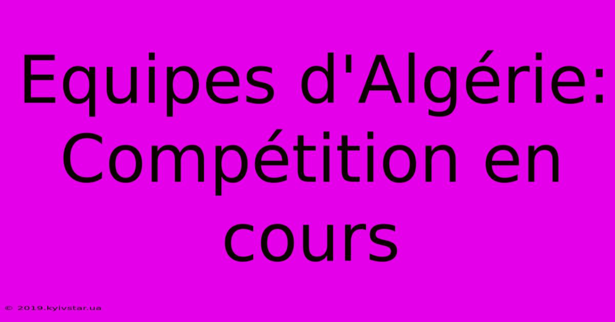 Equipes D'Algérie:  Compétition En Cours