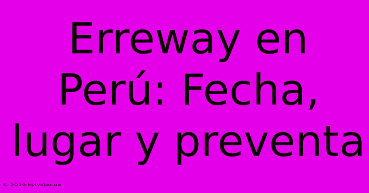 Erreway En Perú: Fecha, Lugar Y Preventa