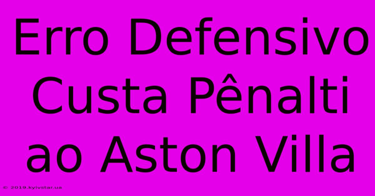 Erro Defensivo Custa Pênalti Ao Aston Villa