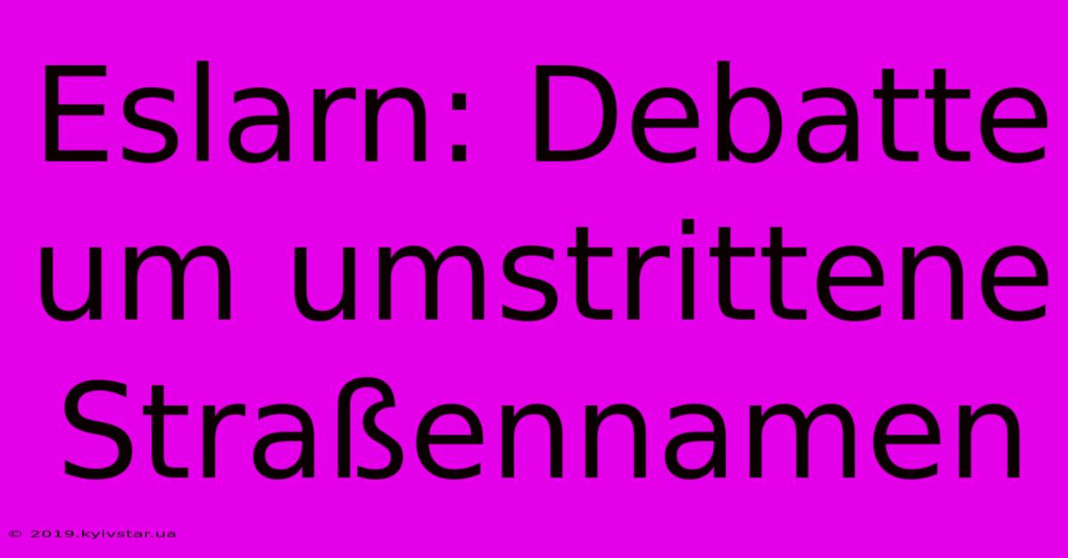 Eslarn: Debatte Um Umstrittene Straßennamen