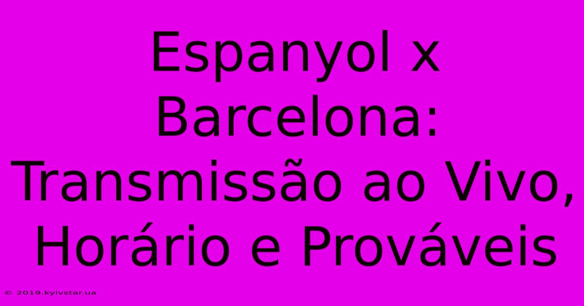 Espanyol X Barcelona: Transmissão Ao Vivo, Horário E Prováveis 