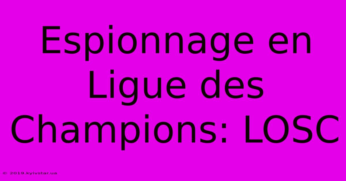 Espionnage En Ligue Des Champions: LOSC