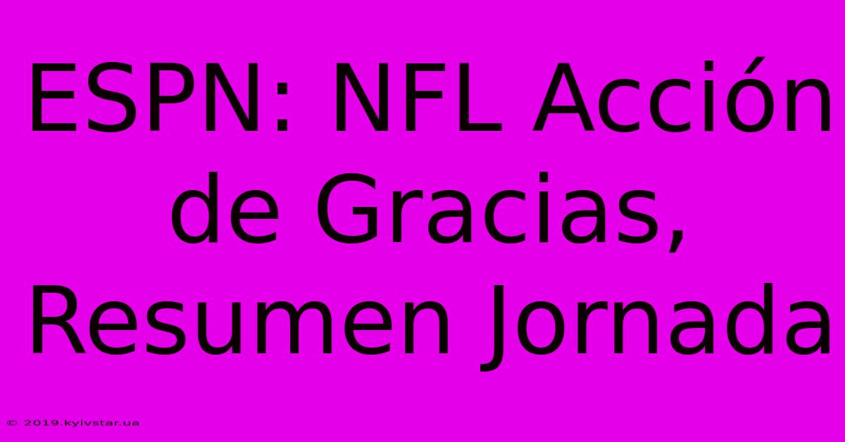 ESPN: NFL Acción De Gracias, Resumen Jornada