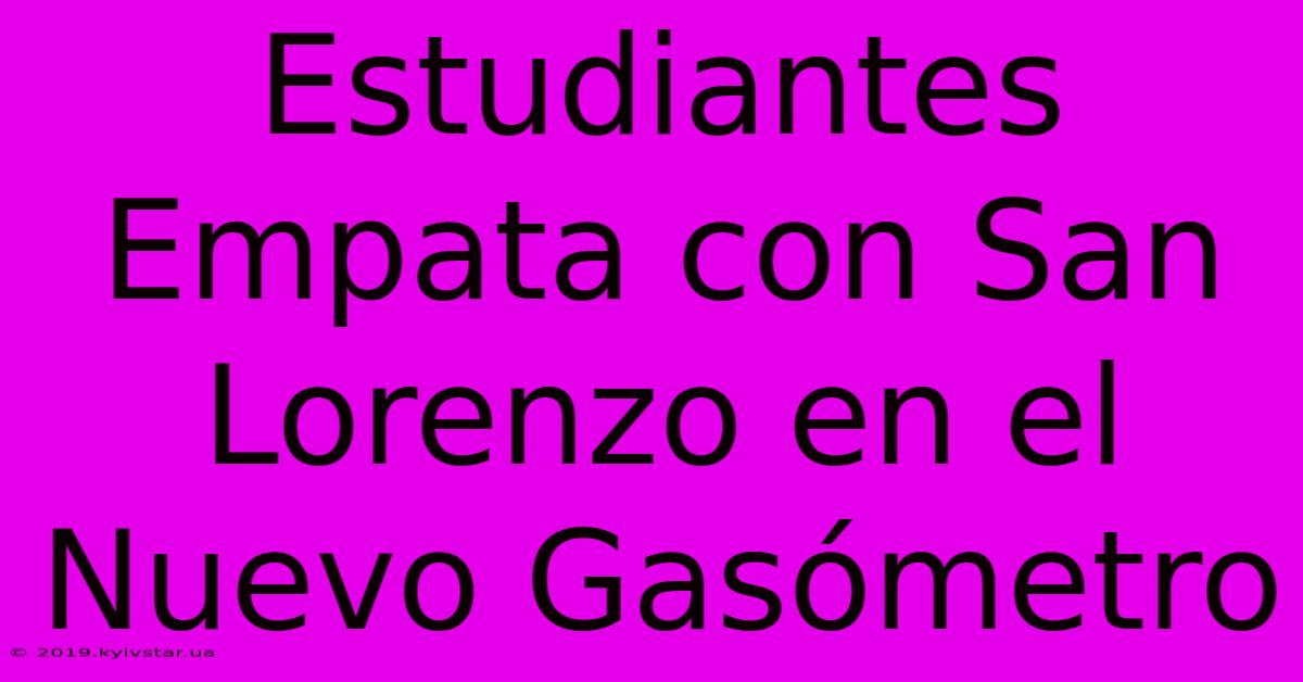 Estudiantes Empata Con San Lorenzo En El Nuevo Gasómetro