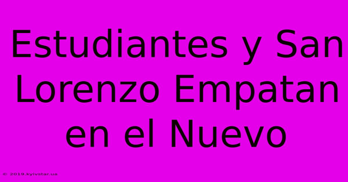 Estudiantes Y San Lorenzo Empatan En El Nuevo